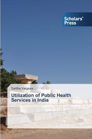 Vargese Saritha Utilization of Public Health Services in India