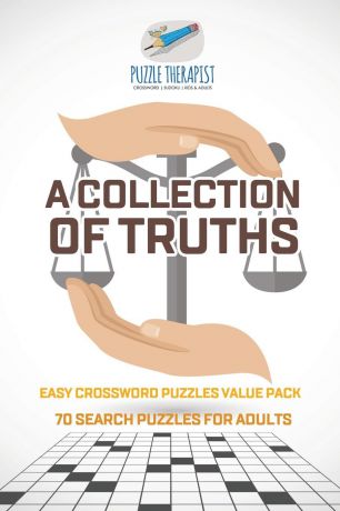 Puzzle Therapist A Collection of Truths . Easy Crossword Puzzles Value Pack . 70 Search Puzzles for Adults