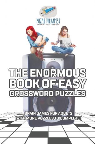 Puzzle Therapist The Enormous Book of Easy Crossword Puzzles . Brain Games for Adults (with more puzzles to complete.)