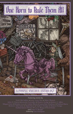 Lisa Mangum, Kristin Luna, Colette Black One Horn to Rule Them All. A Purple Unicorn Anthology