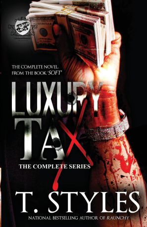 T. Styles, Toy Styles Luxury Tax. The Complete Series (The Cartel Publications Presents)