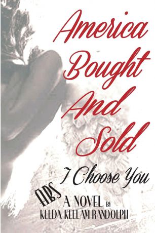Kelda Kellam-Randolph America Bought And Sold .I Choose You.
