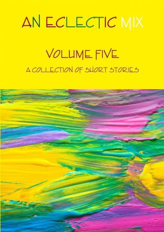 Edited by Lindsay Fairgrieve An Eclectic Mix - Volume Five