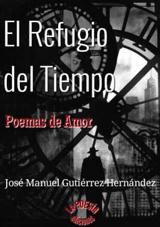 José Manuel Gutiérrez Hernández EL REFUGIO DEL TIEMPO