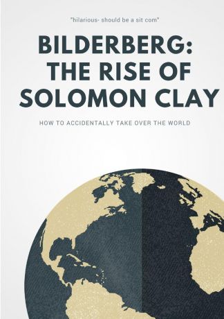 Peter Goodwill Bilderberg. The Rise of Solomon Clay