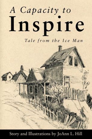 JoAnn L. Hill A Capacity to Inspire. Tale from the Ice Man