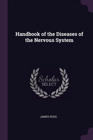 James Ross Handbook of the Diseases of the Nervous System