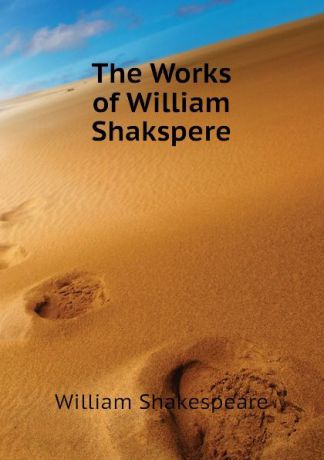 Уильям Шекспир The Works of William Shakspere