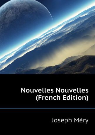 Méry Joseph Nouvelles Nouvelles (French Edition)