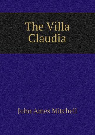 Mitchell John Ames The Villa Claudia