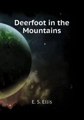 E. S. Ellis Deerfoot in the Mountains