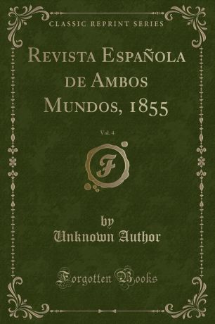 Unknown Author Revista Espanola de Ambos Mundos, 1855, Vol. 4 (Classic Reprint)
