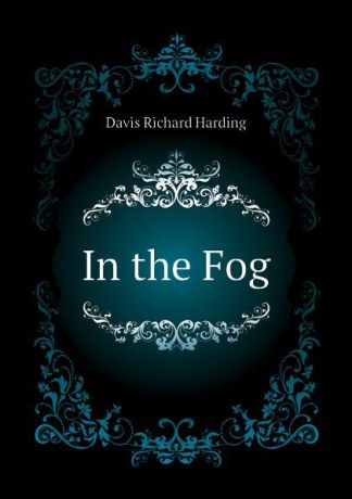 Davis Richard Harding In the Fog