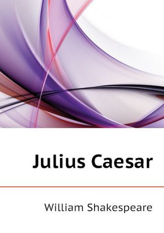 Уильям Шекспир Julius Caesar