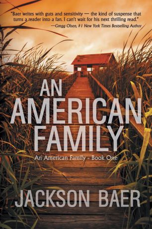 Jackson Baer An American Family. A Gripping Contemporary Suspense Drama