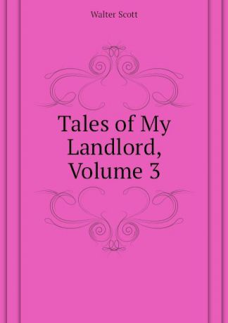 Scott Walter Tales of My Landlord, Volume 3
