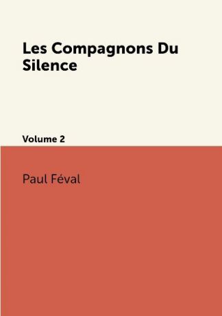 Féval Paul Les Compagnons Du Silence. Volume 2