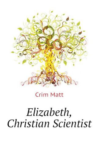 Crim Matt Elizabeth, Christian Scientist