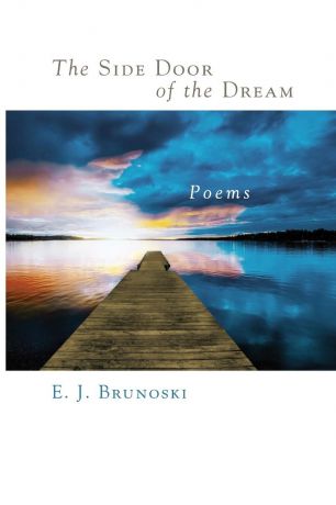 Elizabeth J. Brunoski The Side Door of the Dream