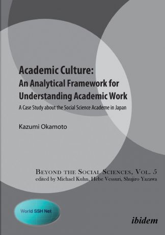 Kazumi Okamoto Academic Culture. An Analytical Framework for Understanding Academic Work . A Case Study about the Social Science Academe in Japan