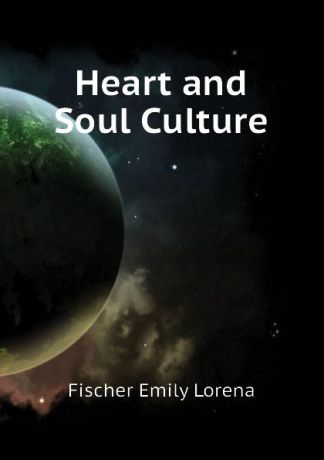 Fischer Emily Lorena Heart and Soul Culture