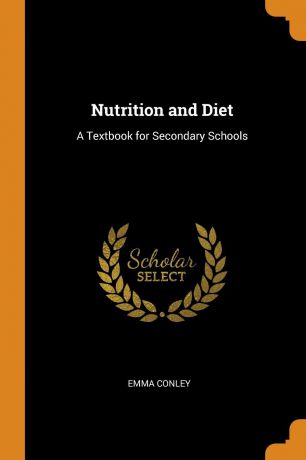 Emma Conley Nutrition and Diet. A Textbook for Secondary Schools