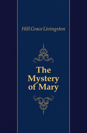 Hill Grace Livingston The Mystery of Mary