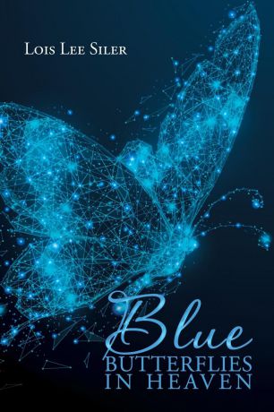 Lois Lee Siler Blue Butterflies in Heaven