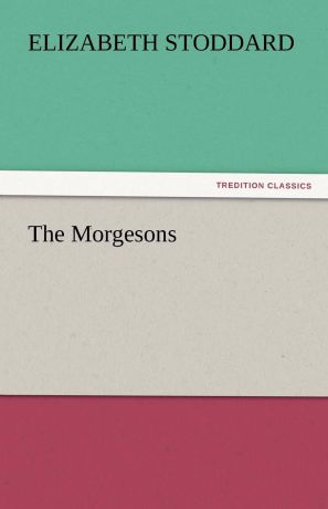 Elizabeth Stoddard The Morgesons