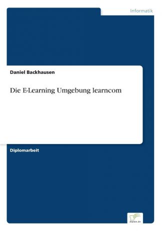 Daniel Backhausen Die E-Learning Umgebung learncom
