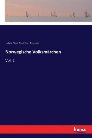 Ludwig Tieck, Friederich Bresemann Norwegische Volksmarchen