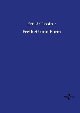 Ernst Cassirer Freiheit und Form