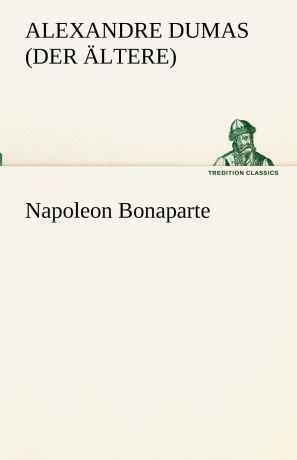 Alexandre Dumas (Der Ltere) Napoleon Bonaparte