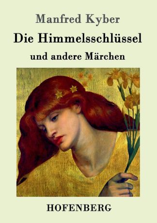 Manfred Kyber Die Himmelsschlussel und andere Marchen