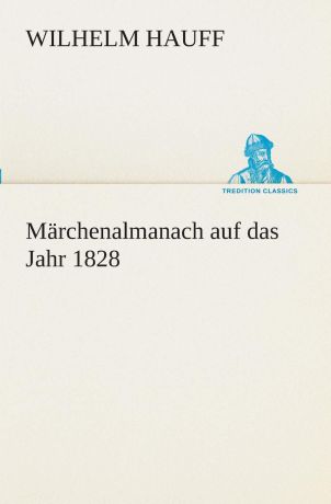 Wilhelm Hauff Marchenalmanach auf das Jahr 1828