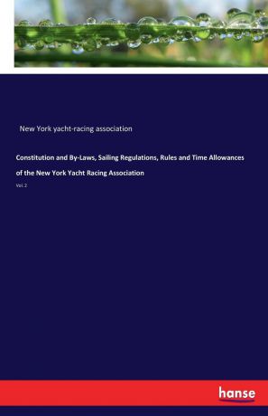 New York yacht-racing association Constitution and By-Laws, Sailing Regulations, Rules and Time Allowances of the New York Yacht Racing Association