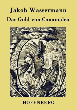 Jakob Wassermann Das Gold von Caxamalca