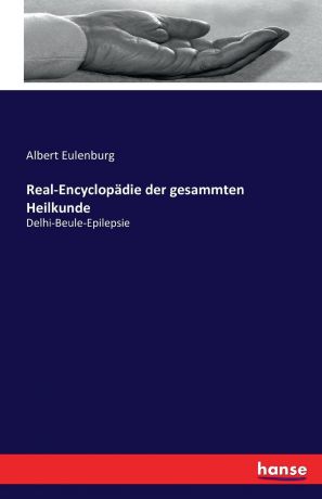Albert Eulenburg Real-Encyclopadie der gesammten Heilkunde