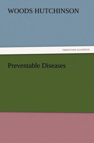 Woods Hutchinson Preventable Diseases