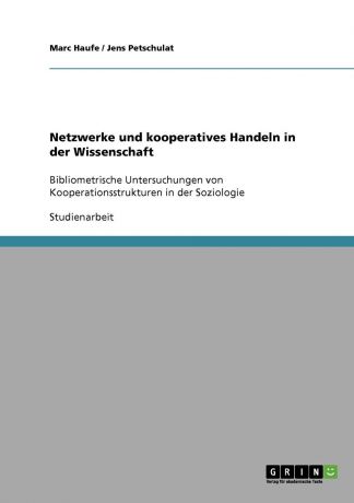 Marc Haufe, Jens Petschulat Netzwerke und kooperatives Handeln in der Wissenschaft