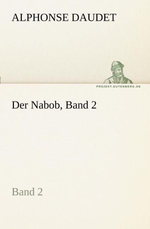 Alphonse Daudet Der Nabob, Band 2