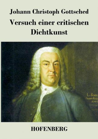 Johann Christoph Gottsched Versuch einer critischen Dichtkunst