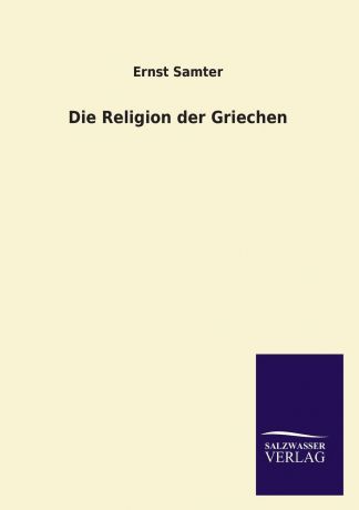 Ernst Samter Die Religion Der Griechen