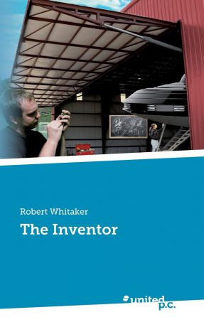 Robert Whitaker The Inventor