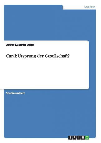Anne-Kathrin Uthe Caral. Ursprung der Gesellschaft.
