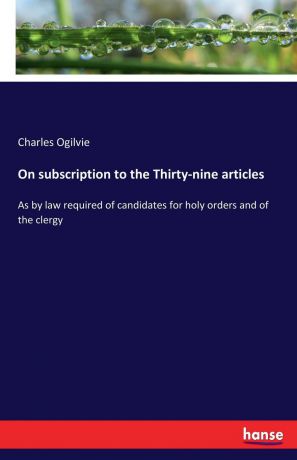 Charles Ogilvie On subscription to the Thirty-nine articles