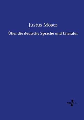 Justus Möser Uber die deutsche Sprache und Literatur