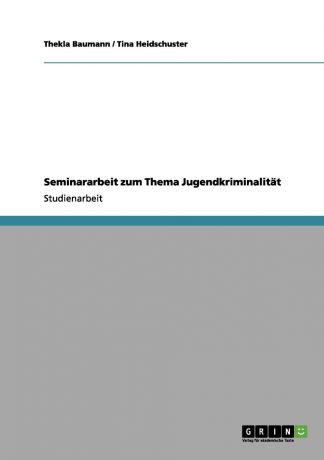 Thekla Baumann, Tina Heidschuster Seminararbeit zum Thema Jugendkriminalitat