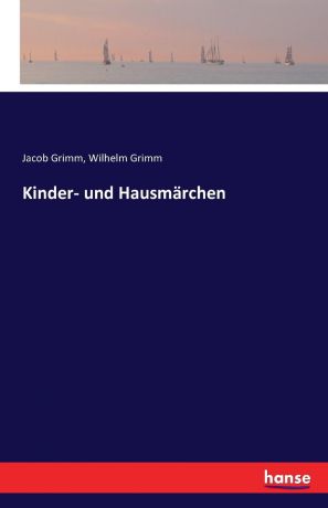 Wilhelm Grimm, Jacob Grimm Kinder- und Hausmarchen