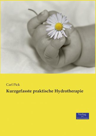 Carl Pick Kurzgefasste praktische Hydrotherapie